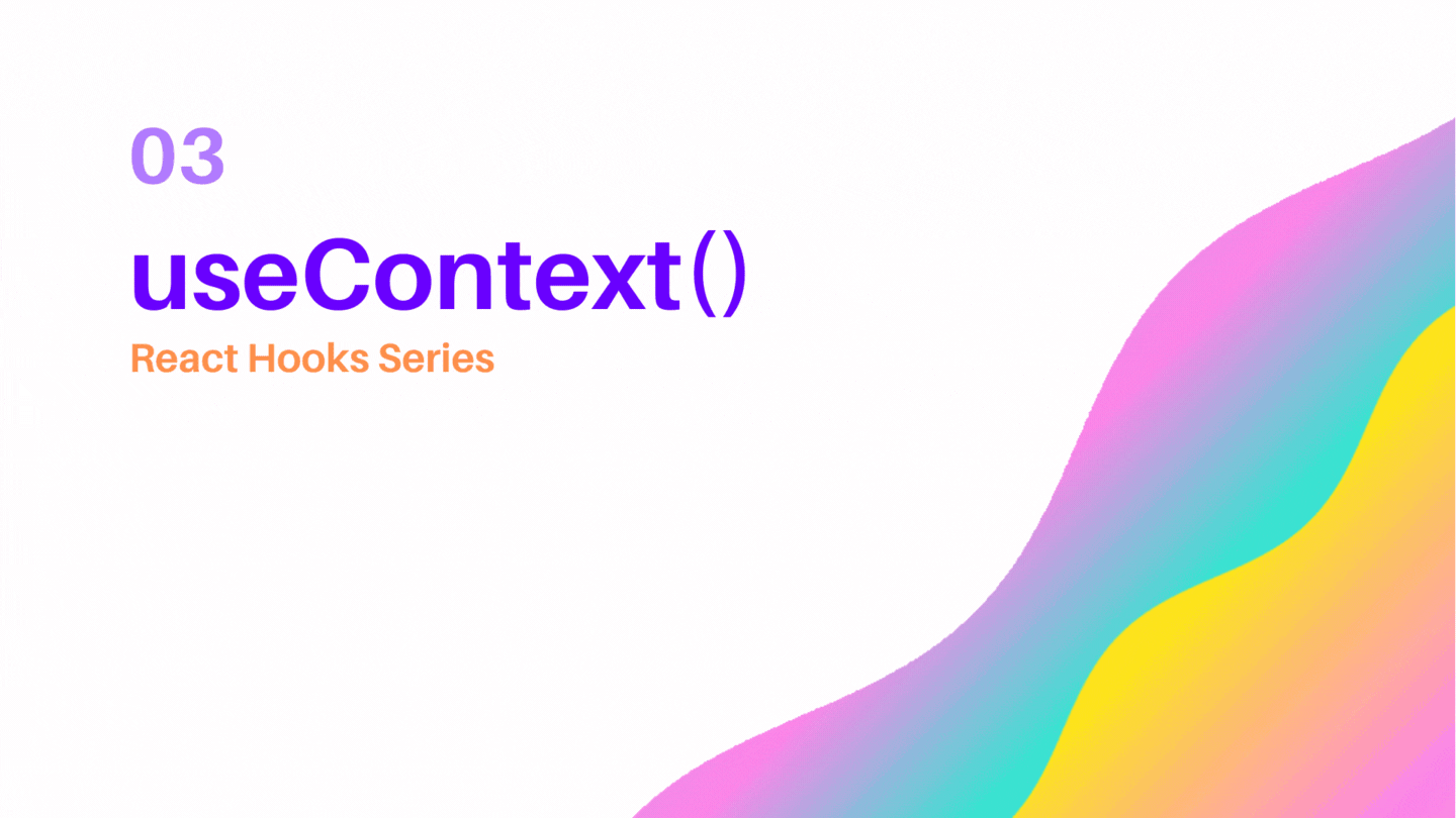#3 Understand useContext() - React Hooks Series