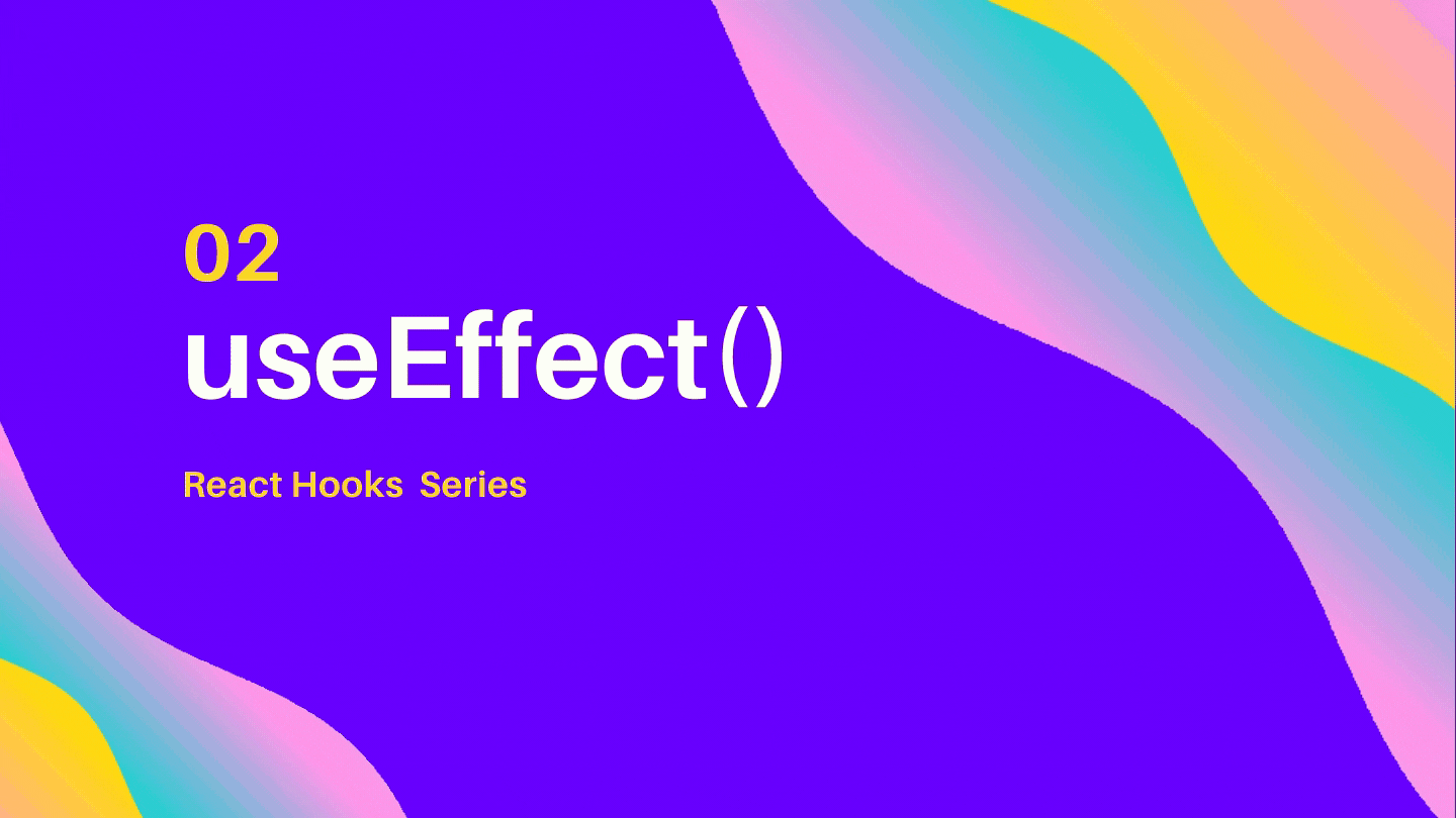 #2 Understand useEffect() - React Hooks Series