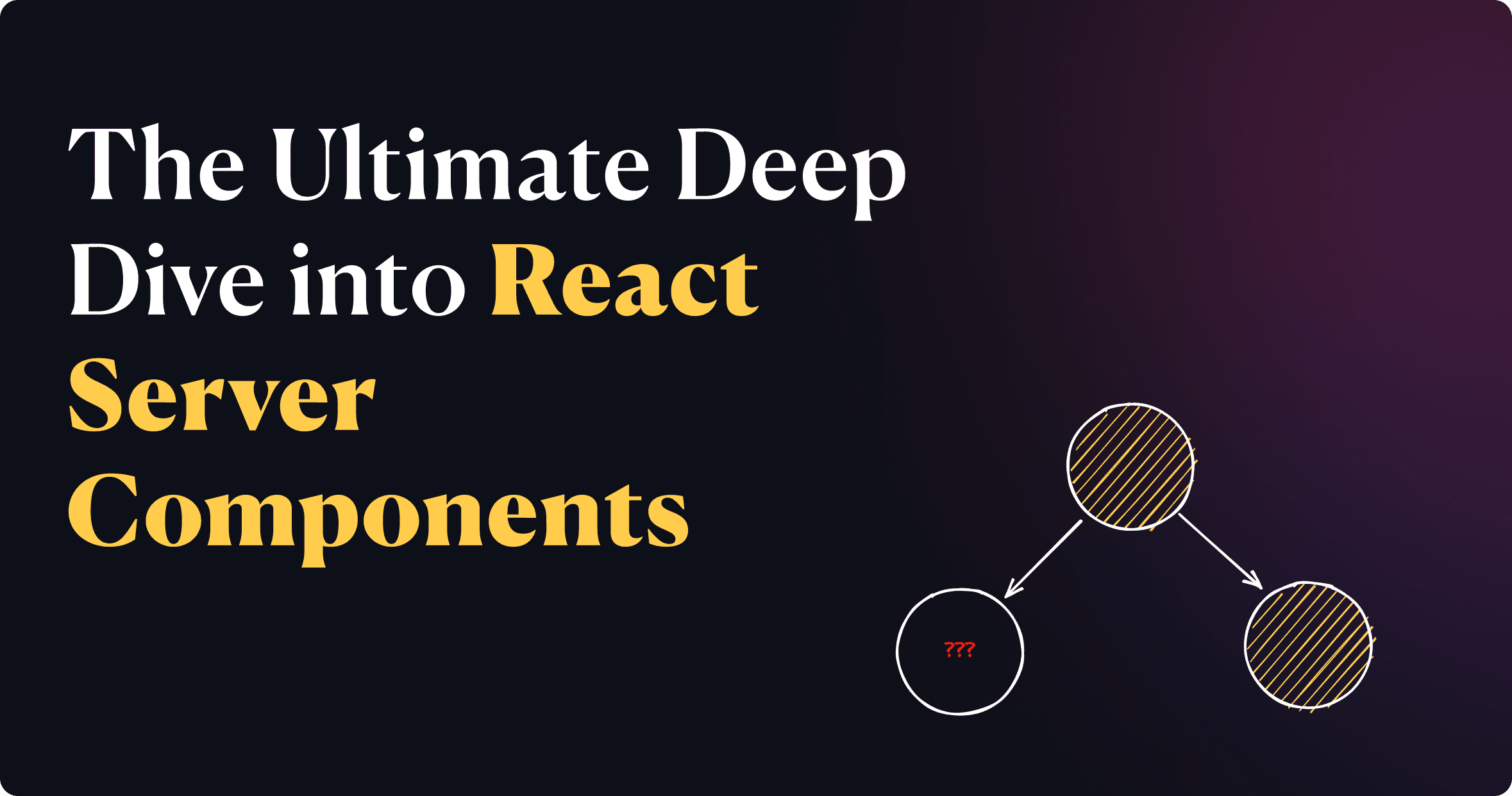 The Ultimate Deep Dive into React Server Components (Revised)